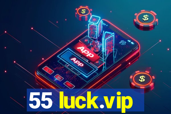 55 luck.vip